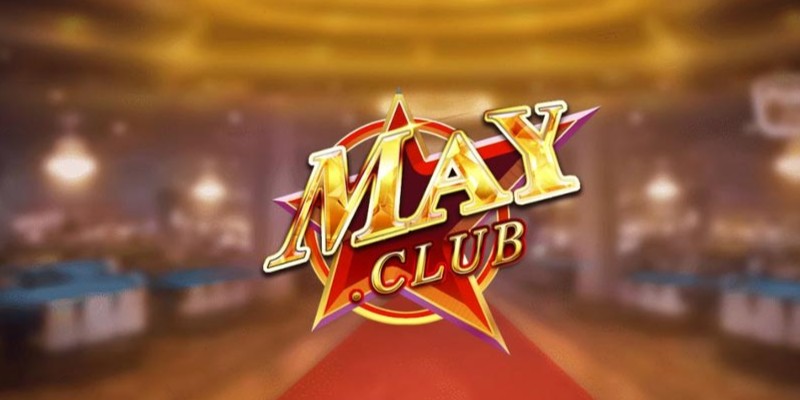 MAYCLUB - Nhà Cái Uy Tín, Thời Thượng Dành Cho Game Thủ 2 Giới thiệu nhà cái uy tín trực tuyến MAYCLUB