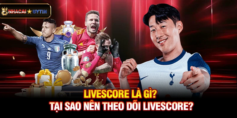Livescore - Cập Nhật Tỷ Số Bóng Đá Trực Tuyến Nhanh Và Chính Xác 35 Livescore là gì? Tại sao nên theo dõi livescore?